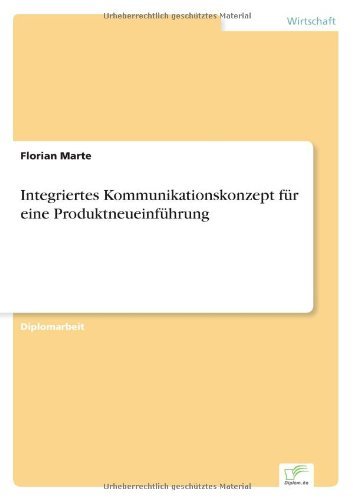 Cover for Florian Marte · Integriertes Kommunikationskonzept fur eine Produktneueinfuhrung (Paperback Book) [German edition] (2004)
