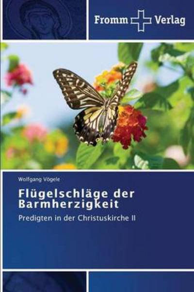 Cover for Wolfgang Vögele · Flügelschläge Der Barmherzigkeit: Predigten in Der Christuskirche II (Taschenbuch) [German edition] (2013)