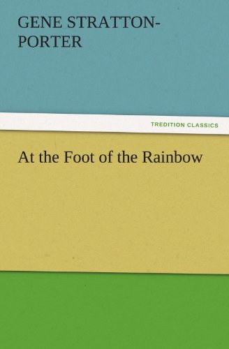 Cover for Gene Stratton-porter · At the Foot of the Rainbow (Tredition Classics) (Pocketbok) (2011)