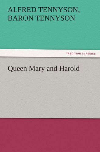 Cover for Baron Tennyson Alfred Tennyson · Queen Mary and Harold (Tredition Classics) (Paperback Book) (2011)