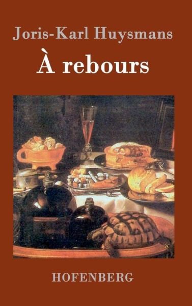 Cover for Joris-Karl Huysmans · A rebours (Gebundenes Buch) (2015)