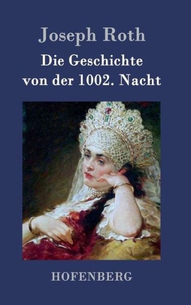 Cover for Joseph Roth · Die Geschichte Von Der 1002. Nacht (Hardcover bog) (2015)