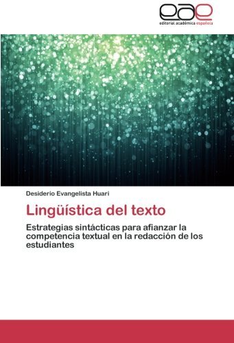 Cover for Desiderio Evangelista Huari · Lingüística Del Texto: Estrategias Sintácticas Para Afianzar La Competencia Textual en La Redacción De Los Estudiantes (Paperback Bog) [Spanish edition] (2014)