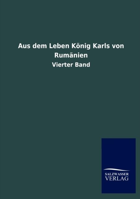 Cover for Ohne Autor · Aus Dem Leben Konig Karls Von Rumanien (Paperback Book) [German edition] (2013)