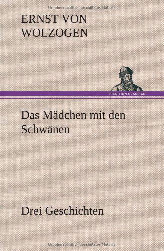 Cover for Ernst Von Wolzogen · Das Madchen Mit den Schwanen. Drei Geschichten (Gebundenes Buch) [German edition] (2012)