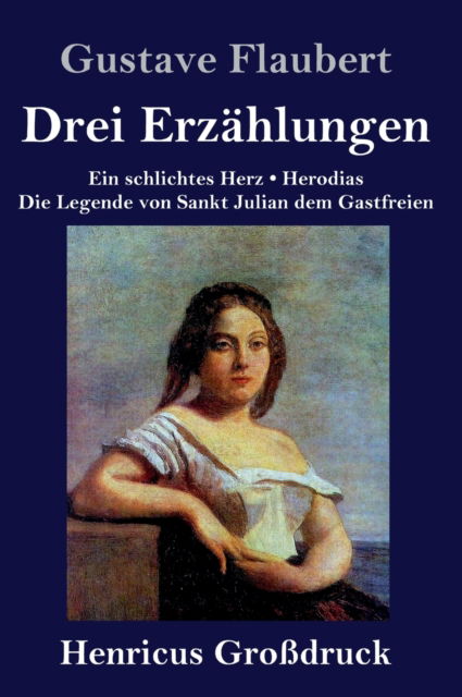 Cover for Gustave Flaubert · Drei Erzahlungen (Grossdruck) (Innbunden bok) (2019)
