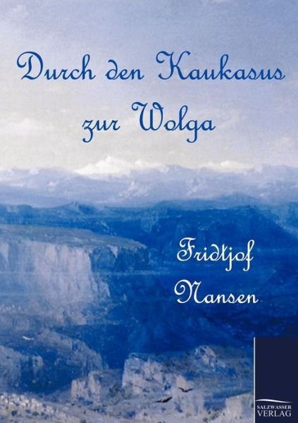 Cover for Dr Fridtjof Nansen · Durch den Kaukasus zur Wolga (Taschenbuch) [German, 1. Auflage. edition] (2010)