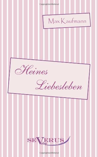 Heines Liebesleben: Aus Fraktur ubertragen - Max Kaufmann - Bøger - Severus - 9783863471033 - 14. juli 2011