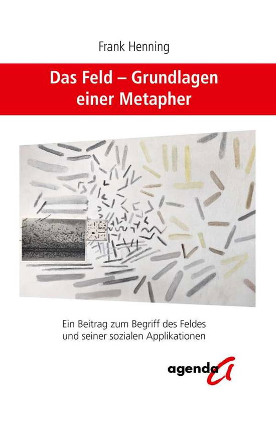 Das Feld - Grundlagen einer Met - Henning - Books -  - 9783896886033 - 