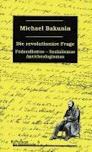 Cover for Michail A. Bakunin · Die revolutionäre Frage (Pocketbok) (2006)