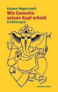 Cover for Nagersheth · Wie Ganesha seinen Kopf (Book)