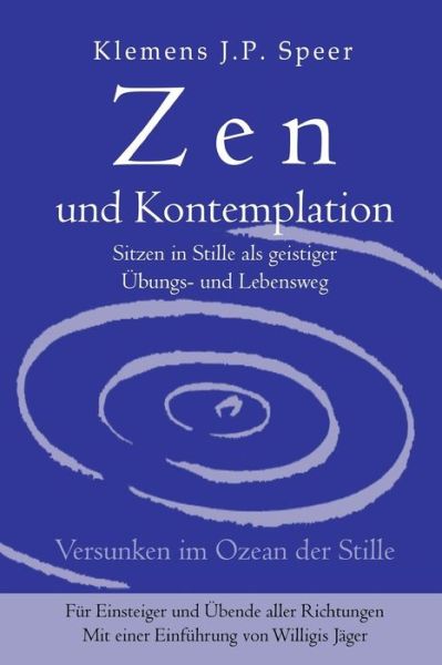 Cover for Klemens J.p. Speer · Zen Und Kontemplation: Sitzen in Stille Als Geistiger Übungs- Und Lebensweg (Paperback Book) [German edition] (2014)