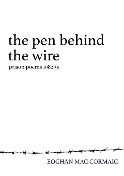 Cover for Eoghan Mac Cormaic · The Pen Behind the Wire: Prison Poems 1982-1991 (Pocketbok) (2023)