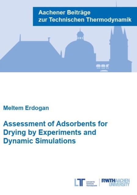 Cover for Erdogan, Dr Meltem, Ph.D. · Assessment of Adsorbents for Drying by Experiments and Dynamic Simulations - Aachener Beitrage zur Technischen Thermodynamik (Paperback Book) (2019)