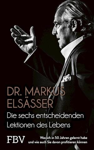 Cover for Markus Elsässer · Die sechs entscheidenden Lektionen des Lebens (Book) (2023)