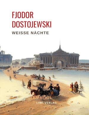 Cover for Fjodor Dostojewski · Fjodor Dostojewski: Weiße Nächte. Ein empfindsamer Roman (Aus den Erinnerungen eines Träumers) (Pocketbok) (2021)