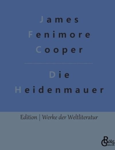 Cover for James Fenimore Cooper · Die Heidenmauer (Pocketbok) (2022)
