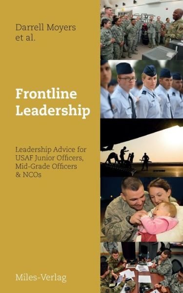 Cover for Darrell Moyers · Frontline Leadership: Leadership Advice for USAF Junior Officers, Mid-Grade Officers, &amp; NCOs (Paperback Book) (2020)
