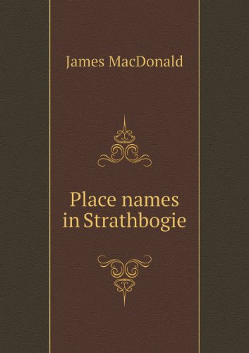 Cover for James Macdonald · Place Names in Strathbogie (Paperback Book) (2013)