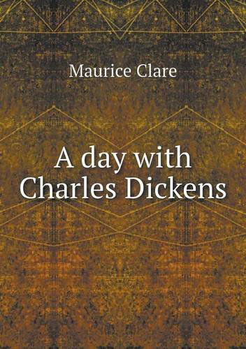 Cover for Maurice Clare · A Day with Charles Dickens (Paperback Book) (2013)