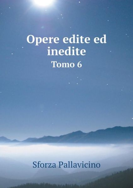 Cover for Sforza Pallavicino · Opere Edite Ed Inedite Tomo 6 (Paperback Book) (2015)