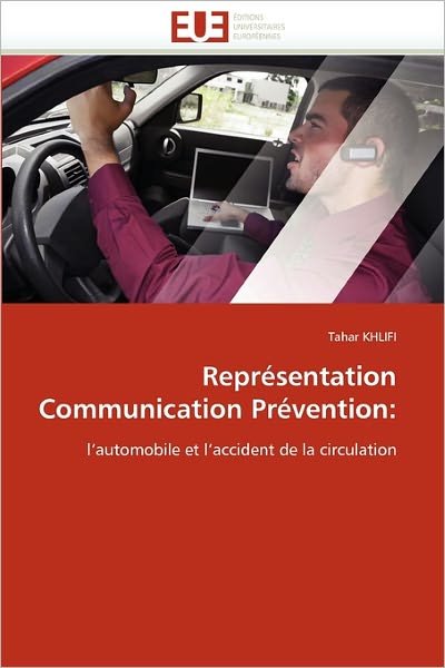 Cover for Tahar Khlifi · Représentation Communication Prévention:: L'automobile et L'accident De La Circulation (Taschenbuch) [French edition] (2018)