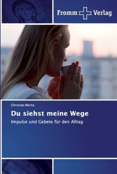 Cover for Moritz · Du siehst meine Wege (Bok) (2018)