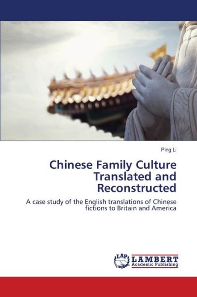 Chinese Family Culture Translated an - Li - Books -  - 9786202527033 - May 28, 2020