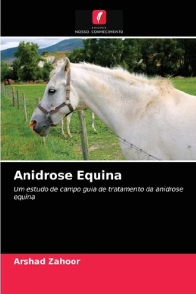 Anidrose Equina - Arshad Zahoor - Books - Edicoes Nosso Conhecimento - 9786202879033 - September 3, 2021