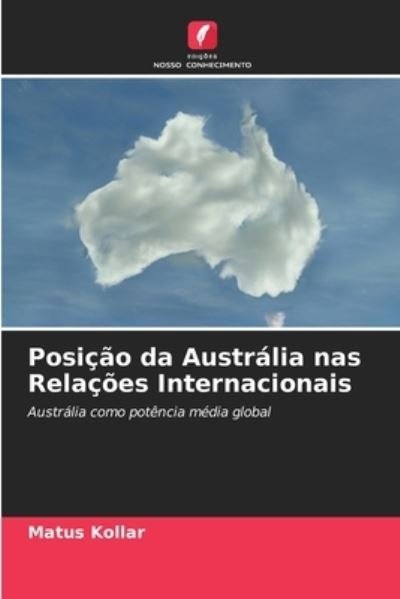 Cover for Matus Kollar · Posicao da Australia nas Relacoes Internacionais (Paperback Book) (2021)