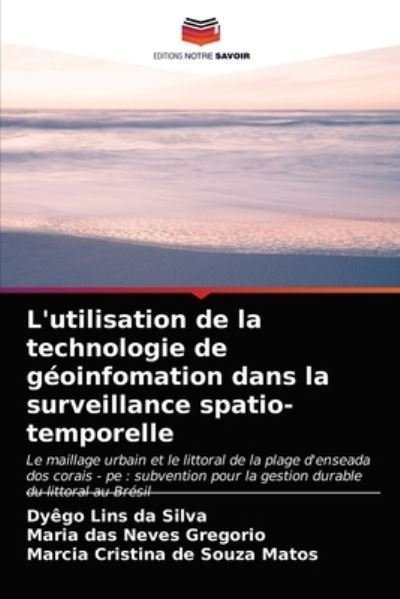 Cover for Dyego Lins Da Silva · L'utilisation de la technologie de geoinfomation dans la surveillance spatio-temporelle (Taschenbuch) (2021)