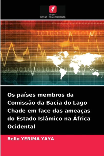 Cover for Bello Yerima Yaya · Os paises membros da Comissao da Bacia do Lago Chade em face das ameacas do Estado Islamico na Africa Ocidental (Paperback Book) (2021)