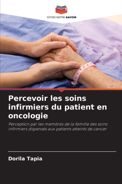 Cover for Dorila Tapia · Percevoir les soins infirmiers du patient en oncologie (Paperback Book) (2021)