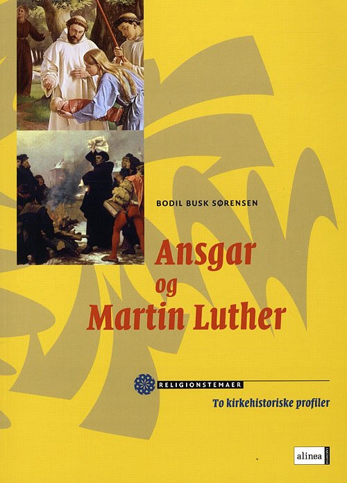 Religionstemaer, Ansgar og Martin Luther - Bodil Busk Sørensen - Bøger - Alinea - 9788723026033 - 9. juni 2009