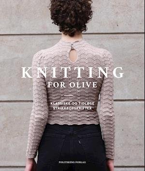 Cover for Caroline Larsen; Pernille Larsen · Knitting for Olive (Inbunden Bok) [1:a utgåva] (2021)