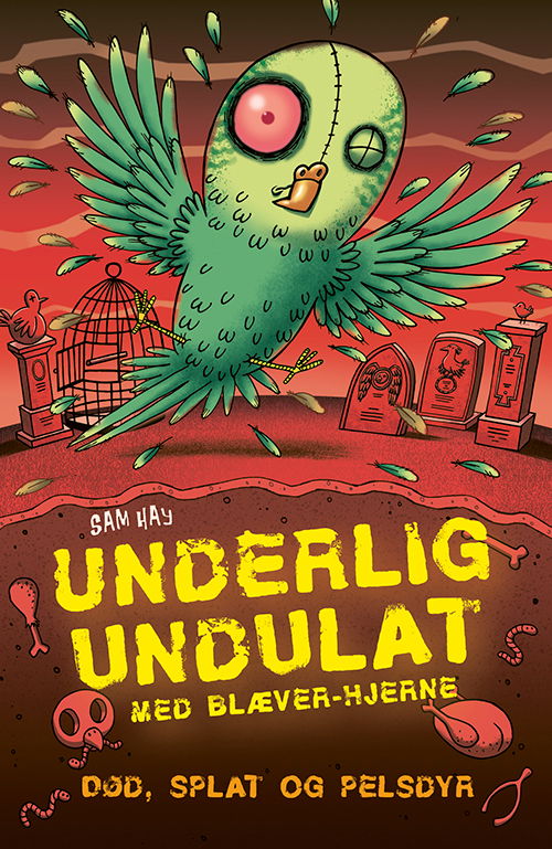 Cover for Sam Hay · Død, splat og pelsdyr: Underlig undulat med blæver-hjerne (Sewn Spine Book) [1e uitgave] (2022)