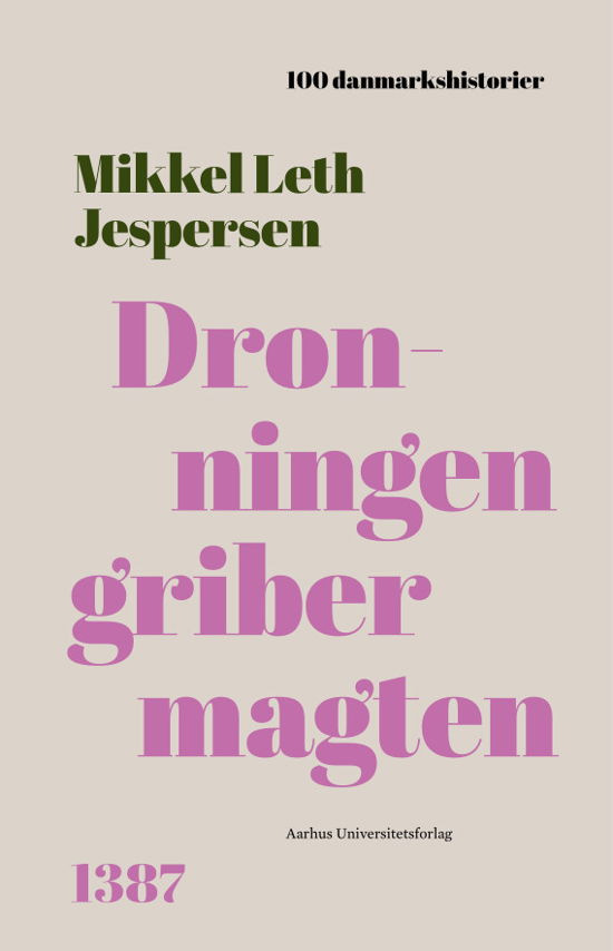 Cover for Mikkel Leth Jespersen · 100 Danmarkshistorier 55: Dronningen griber magten (Indbundet Bog) [1. udgave] (2022)