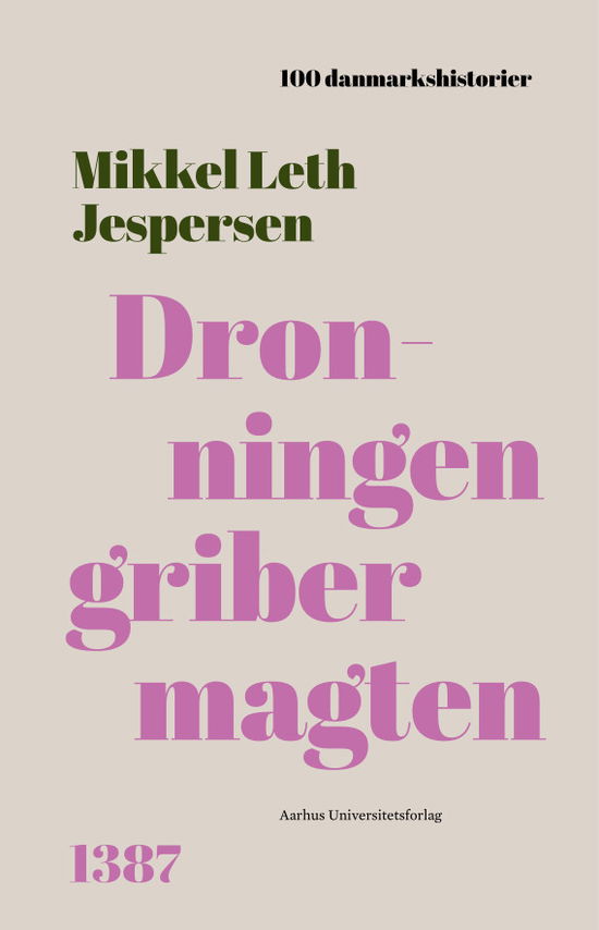 Cover for Mikkel Leth Jespersen · 100 Danmarkshistorier 55: Dronningen griber magten (Indbundet Bog) [1. udgave] (2022)