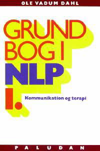 Cover for Ole Vadum Dahl · Grundbog i NLP kommunikation og terapi Personlighedens sprog (Sewn Spine Book) [1th edição] (1998)