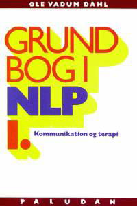 Cover for Ole Vadum Dahl · Grundbog i NLP kommunikation og terapi Personlighedens sprog (Hæftet bog) [1. udgave] (1998)