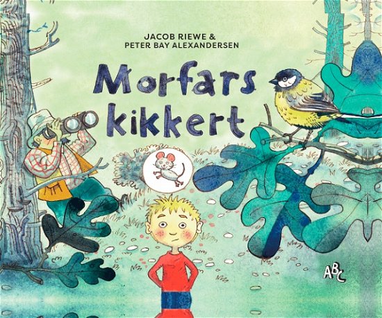 Cover for Jacob Riewe - Peter Bay Alexandersen · Morfars kikkert (Innbunden bok) [1. utgave] (2022)