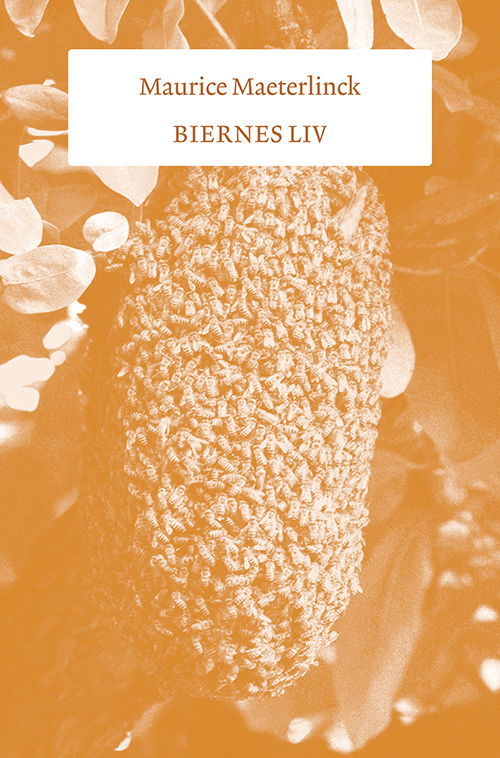 Cover for Maurice Maeterlinck · Biernes liv (Sewn Spine Book) [1e uitgave] (2024)