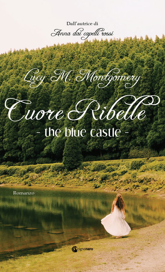 Cover for Lucy Maud Montgomery · The Blue Castle. Cuore Ribelle (Book)