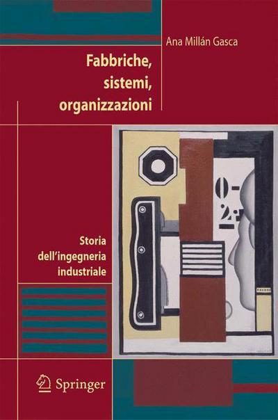 Cover for Ana Millan Gasca · Fabbriche, Sistemi, Organizzazioni: Storia Dell'ingegneria Industriale (Paperback Book) [Italian, 2006 edition] (2005)