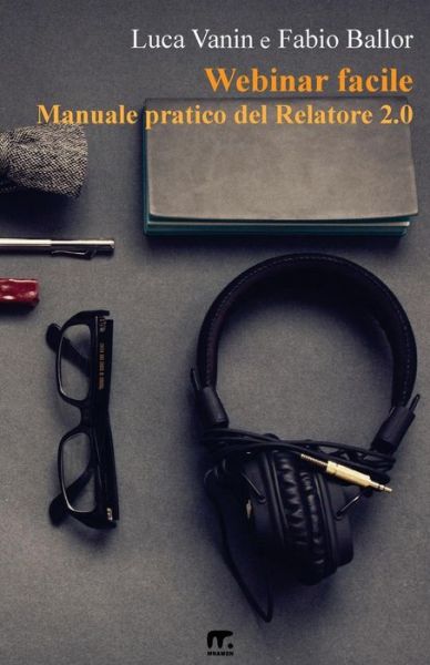 Cover for Luca Vanin · Webinar Facile: Manuale Pratico Del Relatore 2.0 (Paperback Book) [Italian edition] (2014)