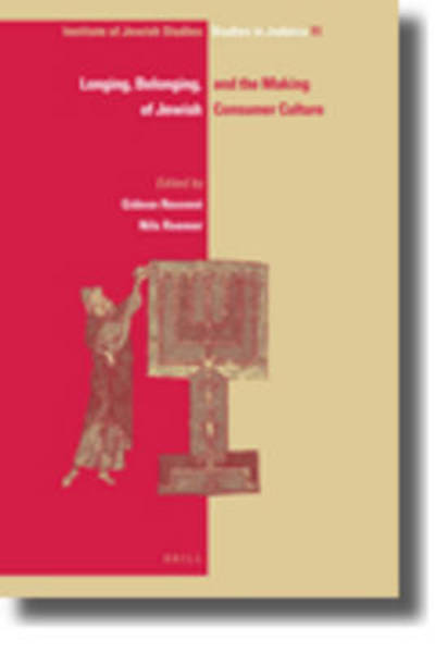 Longing, Belonging, and the Making of Jewish Consumer Culture (Ijs Studies in Judaica) - Nils Roemer - Books - BRILL - 9789004186033 - July 12, 2010