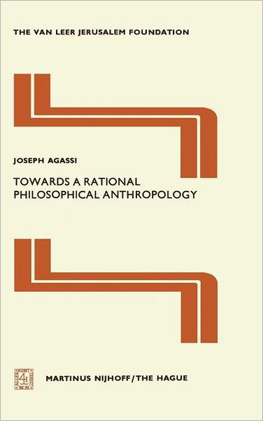 J. Agassi · Towards a Rational Philosophical Anthropology - Jerusalem Van Leer Foundation (Hardcover Book) [1977 edition] (1977)