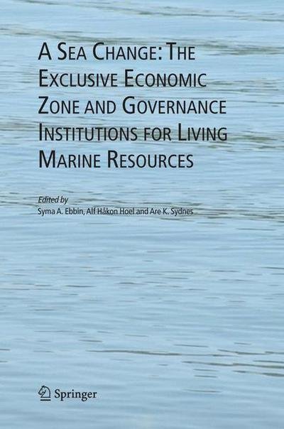 Syma a Ebbin · A Sea Change: The Exclusive Economic Zone and Governance Institutions for Living Marine Resources (Paperback Book) [Softcover reprint of hardcover 1st ed. 2005 edition] (2010)
