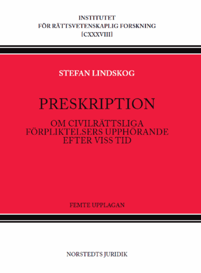 Cover for Stefan Lindskog · Institutet för Rättsvetenskapl: Preskription : Om civilrättsliga förpliktelsers upphörande efter viss tid (Gebundesens Buch) (2021)