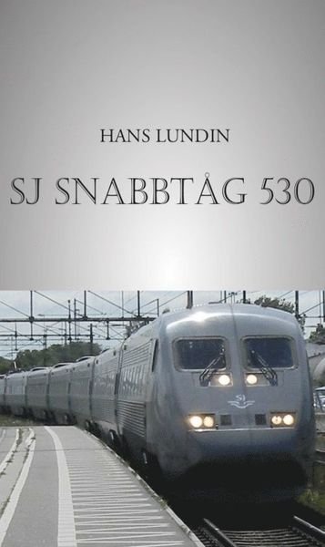 Cover for Hans Lundin · SJ Snabbtåg 530 (Book) (2014)